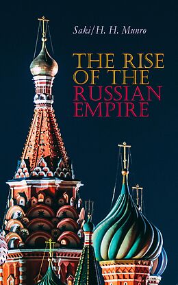 E-Book (epub) The Rise of the Russian Empire von Saki, H. H. Munro