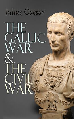 eBook (epub) The Gallic War &amp; The Civil War de Julius Caesar