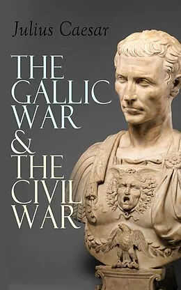E-Book (epub) The Gallic War & The Civil War von Julius Caesar