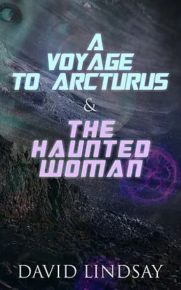 E-Book (epub) A Voyage to Arcturus & The Haunted Woman von David Lindsay