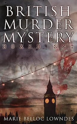 E-Book (epub) BRITISH MURDER MYSTERY Boxed Set von Marie Belloc Lowndes