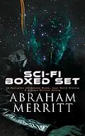 E-Book (epub) SCI-FI Boxed Set: 18 Fantastic Adventures Books, Lost World Stories & Science Fiction Novels von Abraham Merritt