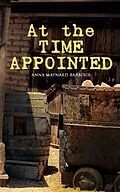 E-Book (epub) At the Time Appointed von Anna Maynard Barbour