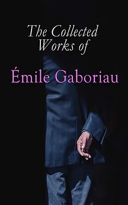 E-Book (epub) The Collected Works of Émile Gaboriau von Émile Gaboriau