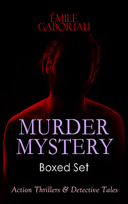 E-Book (epub) MURDER MYSTERY Boxed Set: Action Thrillers &amp; Detective Tales von Émile Gaboriau