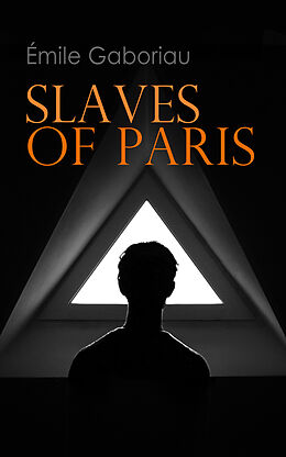 eBook (epub) Slaves of Paris de Émile Gaboriau