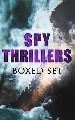 E-Book (epub) SPY THRILLERS - Boxed Set von John Buchan, E. Philips Oppenheim, Erskine Childers