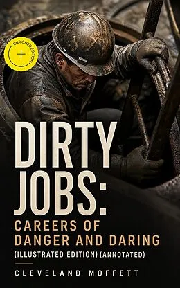 E-Book (epub) DIRTY JOBS: Careers of Danger and Daring (Illustrated Edition) von Cleveland Moffett