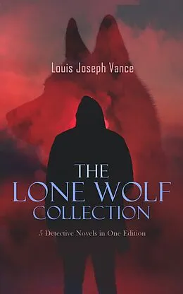 E-Book (epub) LONE WOLF Boxed Set - 5 Detective Novels in One Edition von Louis Joseph Vance