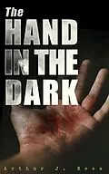 E-Book (epub) The Hand in the Dark von Arthur J. Rees