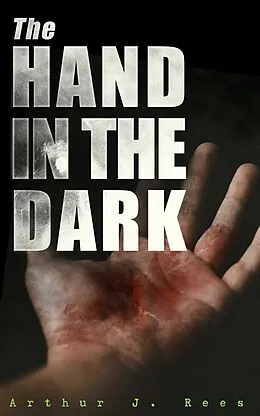 E-Book (epub) The Hand in the Dark von Arthur J. Rees