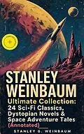 E-Book (epub) STANLEY WEINBAUM Ultimate Collection: 24 Sci-Fi Classics, Dystopian Novels & Space Adventure Tales von Stanley G. Weinbaum