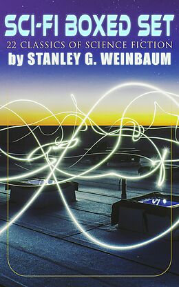 E-Book (epub) SCI-FI Boxed Set: 22 Classics of Science Fiction by Stanley G. Weinbaum von Stanley G. Weinbaum