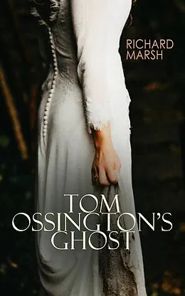 E-Book (epub) Tom Ossington's Ghost von Richard Marsh