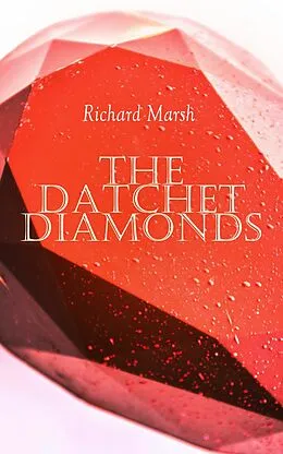 E-Book (epub) The Datchet Diamonds von Richard Marsh