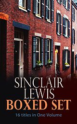 E-Book (epub) Sinclair Lewis Boxed Set - 16 titles in One Volume von Sinclair Lewis