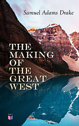 eBook (epub) The Making of the Great West de Samuel Adams Drake