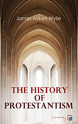 eBook (epub) History of Protestantism de James Aitken Wylie