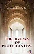 E-Book (epub) History of Protestantism von James Aitken Wylie