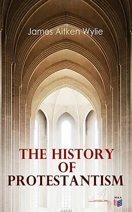 E-Book (epub) History of Protestantism von James Aitken Wylie