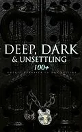 E-Book (epub) DEEP, DARK & UNSETTLING: 100+ Gothic Classics in One Edition von Theophile Gautier