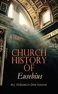 E-Book (epub) Church History of Eusebius: ALL 10 Books in One Volume von Eusebius