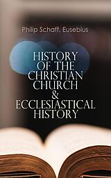 eBook (epub) History of the Christian Church &amp; Ecclesiastical History de Philip Schaff, Eusebius
