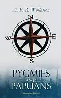 E-Book (epub) Pygmies and Papuans (Illustrated Edition) von A. F. R. Wollaston