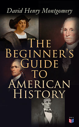 eBook (epub) The Beginner's Guide to American History de David Henry Montgomery