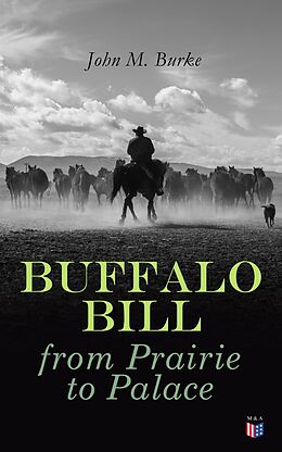 eBook (epub) Buffalo Bill from Prairie to Palace de John M. Burke