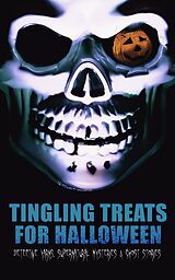eBook (epub) Tingling Treats for Halloween: Detective Yarns, Supernatural Mysteries &amp; Ghost Stories de Edgar Allan Poe, Arthur Conan Doyle, Nathaniel Hawthorne