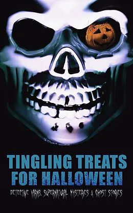 E-Book (epub) Tingling Treats for Halloween: Detective Yarns, Supernatural Mysteries & Ghost Stories von Edgar Allan Poe, Arthur Conan Doyle, Nathaniel Hawthorne
