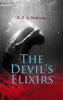 E-Book (epub) The Devil's Elixirs von E. T. A. Hoffmann