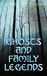 eBook (epub) Ghosts and Family Legends de Catherine Crowe
