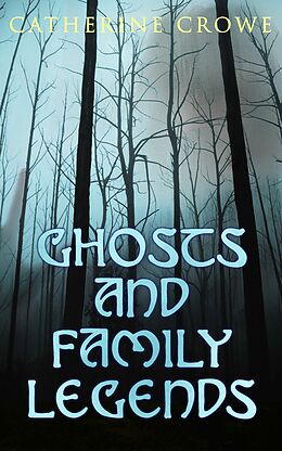 eBook (epub) Ghosts and Family Legends de Catherine Crowe