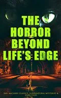 E-Book (epub) The Horror Beyond Life's Edge: 560+ Macabre Classics, Supernatural Mysteries &amp; Dark Tales von Mary Shelley, H. P. Lovecraft, H. G. Wells