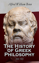E-Book (epub) History of Greek Philosophy (Vol. 1&2) von Alfred William Benn
