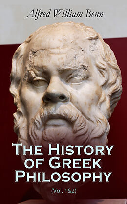 eBook (epub) History of Greek Philosophy (Vol. 1&2) de Alfred William Benn