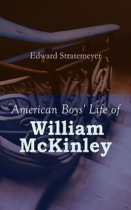 E-Book (epub) American Boys' Life of William McKinley von Edward Stratemeyer