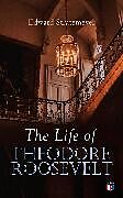 E-Book (epub) The Life of Theodore Roosevelt von Edward Stratemeyer