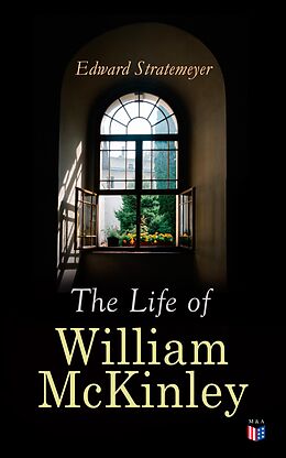E-Book (epub) The Life of William McKinley von Edward Stratemeyer