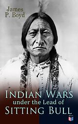 eBook (epub) Indian Wars under the Lead of Sitting Bull de James P. Boyd