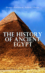 E-Book (epub) The History of Ancient Egypt von George Rawlinson, Arthur Gilman