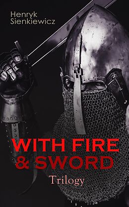 eBook (epub) WITH FIRE &amp; SWORD Trilogy de Henryk Sienkiewicz