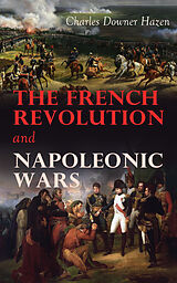 eBook (epub) The French Revolution and Napoleonic Wars de Charles Downer Hazen