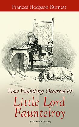 E-Book (epub) How Fauntleroy Occurred &amp; Little Lord Fauntleroy (Illustrated Edition) von Frances Hodgson Burnett