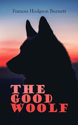 E-Book (epub) The Good Wolf von Frances Hodgson Burnett