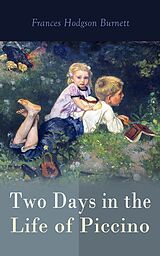 E-Book (epub) Two Days in the Life of Piccino von Frances Hodgson Burnett