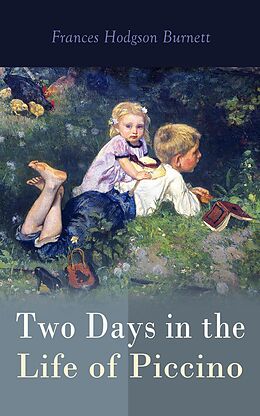 eBook (epub) Two Days in the Life of Piccino de Frances Hodgson Burnett
