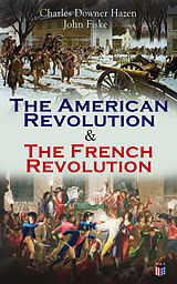 eBook (epub) The American Revolution &amp; The French Revolution de Charles Downer Hazen, John Fiske